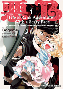 The B-Rank Adventurer with a Scary Face Becomes a Father for the Hero and His Friends Volume 1 by Cogeme, 9781642735017