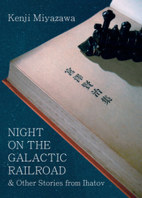 Night on the Galactic Railroad and Other Stories from Ihatov by Kenji Miyazawa, 9781935548355