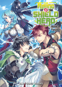 The Rising of the Shield Hero Volume 5 (Light Novel) by Aneko Yusagi, 9781935548676