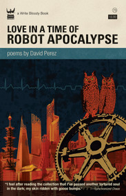 Love in a Time of Robot Apocalypse by David Perez, 9781935904243