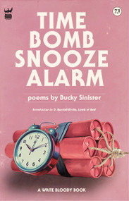 Time Bomb Snooze Alarm (A Collection of Poetry) by Bucky Sinister, 9781935904410
