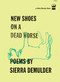New Shoes on a Dead Horse by Sierra Demulder, 9781935904953