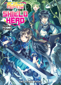 The Rising of the Shield Hero Volume 8 (Light Novel) by Aneko Yusagi, 9781944937096