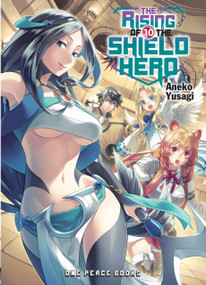 The Rising of the Shield Hero Volume 10 (Light Novel) by Aneko Yusagi, 9781944937263