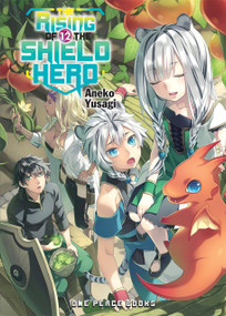 The Rising of the Shield Hero Volume 12 (Light Novel) by Aneko Yusagi, 9781944937959