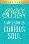 Graceology (Simple Stories for the Curious Soul) - 9781964081359 by Libby Jason, 9781964081359