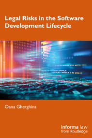 Legal Risks in the Software Development Lifecycle by Oana Gherghina, 9781041111023