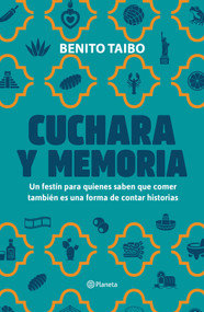 Cuchara y memoria 2 (Memorias) / Spoon and Memory 2 (A Memoir) (Spanish Edition) by Benito Taibo, 9786073934503