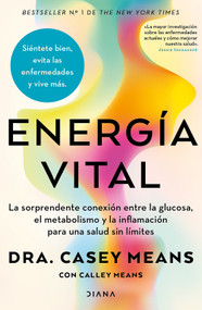 Energía vital: La sorprendente conexión entre la glucosa, el metabolismo y la inflamación… / Good Energy (Spanish Edition) by Casey Means, 9786073933254