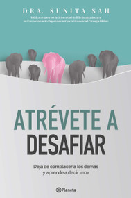 Atrévete a desafiar: Deja de complacer a los demás y aprende a decir no / Defy (Spanish Edition) by Sunita Sah, 9786073930000