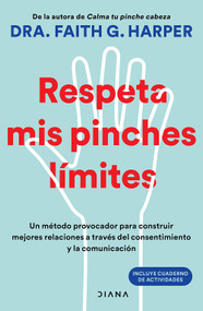 Respeta mis pinches límites: Un método provocador para construir mejores relaciones… / Unfuck Your Boundaries (Spanish Edition) by Faith G. Harper, 9786073932202