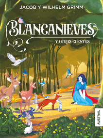 Blancanieves y otros cuentos / Snow White and Other Fairy Tales (Spanish Edition) by Hermanos Grimm, 9786073928199