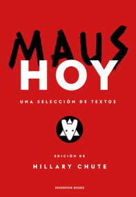 Maus hoy: Una selección de textos / Maus Now: Selected Writing (Spanish Edition) by Hillary Chute, Art Spiegelman, 9788419940100