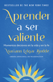 Aprender a ser valiente / How We Learn to Be Brave (Spanish Edition) by Mariann Edgar Budde, 9786073865227