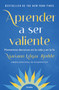 Aprender a ser valiente / How We Learn to Be Brave (Spanish Edition) by Mariann Edgar Budde, 9786073865227