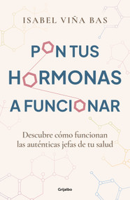 Pon tus hormonas a funcionar / Put Your Hormones to Work (Spanish Edition) by Isabel Viña Bas, 9788425365980