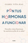 Pon tus hormonas a funcionar / Put Your Hormones to Work (Spanish Edition) by Isabel Viña Bas, 9788425365980