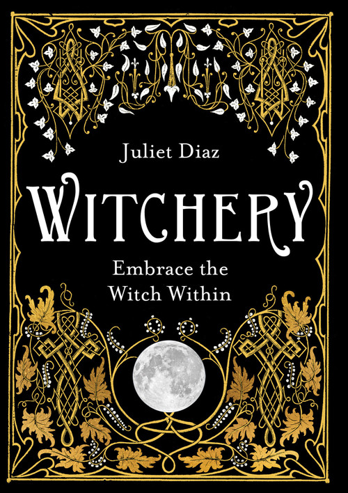 Witchery (Embrace the Witch Within) - 9798318603099 by Juliet Diaz, 9798318603099