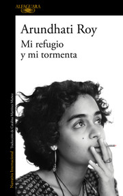Mi refugio y mi tormenta / Mother Mary Comes to Me (Spanish Edition) by Arundhati Roy, 9786073864893
