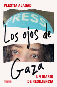Los ojos de Gaza: Un diario de resiliencia / The Eyes of Gaza: A Diary of Resilience (Spanish Edition) by Plestia Alaqad, 9791387600327