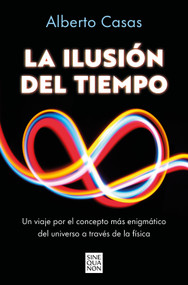 La ilusión del tiempo / The Illusion of Time (Spanish Edition) by Alberto Casas, 9788466682244