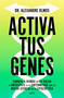 Activa tus genes / Activate Your Genes (Spanish Edition) by Alexandre Olmos, 9791387724016