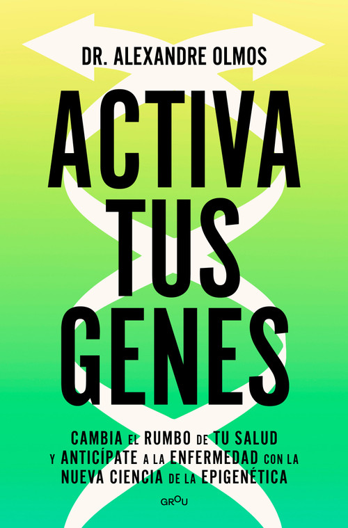 Activa tus genes / Activate Your Genes (Spanish Edition) by Dr. Alexandre Olmos, 9791387724016
