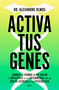 Activa tus genes / Activate Your Genes (Spanish Edition) by Dr. Alexandre Olmos, 9791387724016