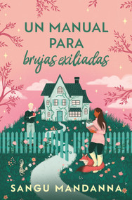 Un manual para brujas exiliadas / A Witch'S Guide To Magical Innkeeping (Spanish Edition) by Sangu Mandanna, 9788466680868