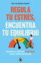 Regula tu estrés, encuentra tu equilibrio / Regulate Your Stress, Find Your Balance (Spanish Edition) by Dra. Valentina Stamati, 9788402430526