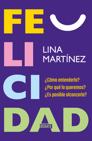 Felicidad / Happiness (Spanish Edition) by Lina Martínez, 9786073864732