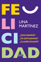 Felicidad / Happiness (Spanish Edition) by Lina Martínez, 9786073864732