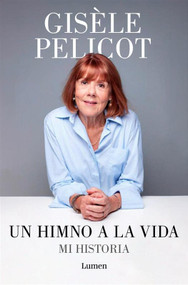 Un himno a la vida. Mi historia / A Hymn to Life: Shame Has to Change Sides (Spanish Edition) by Gisèle Pelicot, 9788426433213