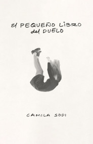 El pequeño libro del duelo / The Small Book of Grief (Spanish Edition) by Camila Sodi, 9786073864961