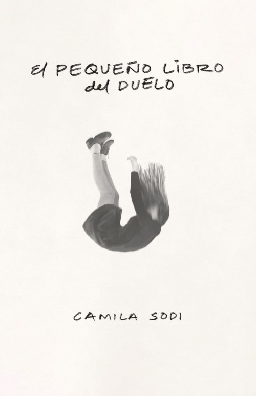 El pequeño libro del duelo / The Small Book of Grief (Spanish Edition) by Camila Sodi, 9786073864961