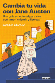 Cambia tu vida con Jane Austen / Change Your Life with Jane Austen (Spanish Edition) by Carla Gracia, 9788403525894