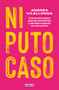 Ni puto caso / The Slightest Attention (Spanish Edition) by Andrea Vilallonga, 9788403524828
