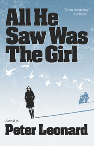 All He Saw Was The Girl by Peter Leonard, 9781611880427