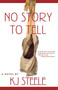 No Story to Tell by KJ Steele, 9781611882063