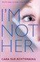 I'm Not Her by Cara Sue Achterberg, 9781611882155