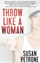 Throw Like a Woman by Susan Petrone, 9781611882193