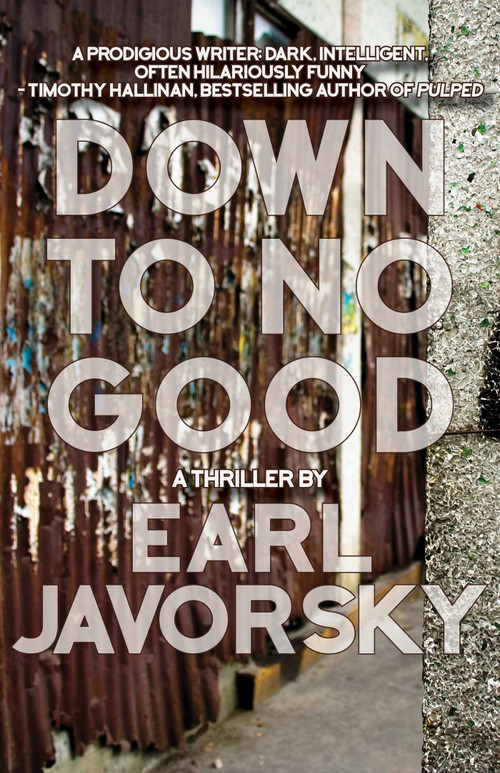 Down to No Good by Earl Javorsky, 9781611882537