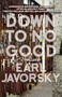 Down to No Good by Earl Javorsky, 9781611882537