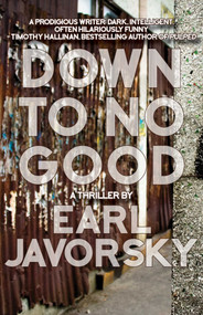 Down to No Good by Earl Javorsky, 9781611882537