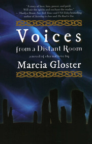 Voices from a Distant Room (A Novel of Eternal Love) by Marcia Gloster, 9781611882834