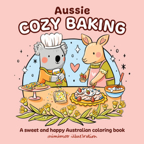Aussie Cozy Baking (A sweet and happy Australian coloring book) by Mimimoo Illustration, 9781761217623