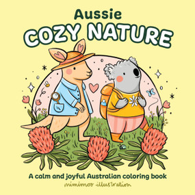 Aussie Cozy Nature (A calm and joyful Australian coloring book) by Mimimoo Illustration, 9781761217647
