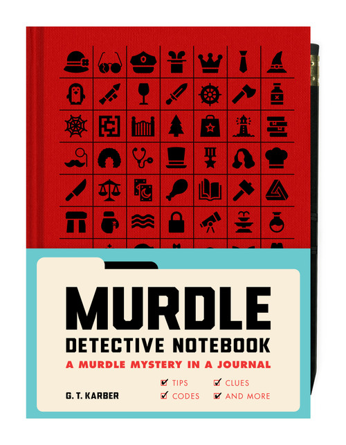 Murdle Detective Notebook (A Murdle Mystery in a Journal-with Tips, Codes, Clues, and More) by G.T. Karber, 9781797240961