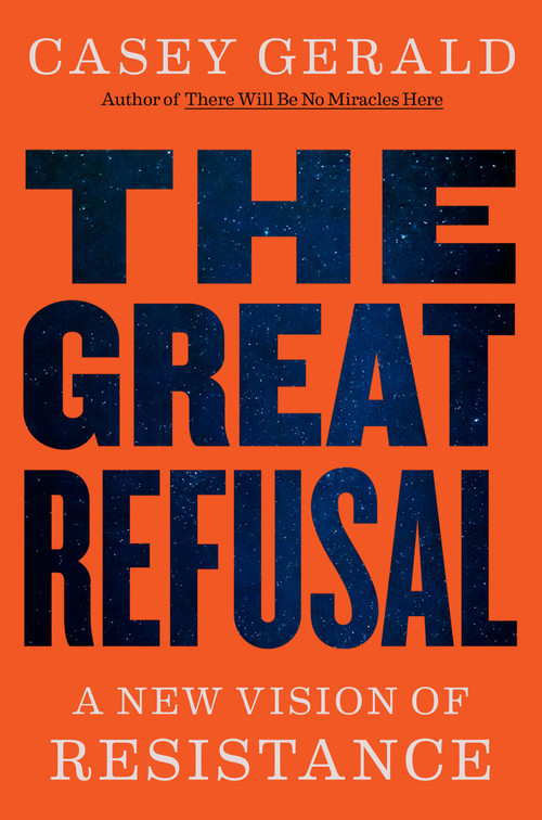 The Great Refusal (A New Vision of Resistance) - 9780316607773 by Casey Gerald
