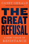 The Great Refusal (A New Vision of Resistance) - 9780316607773 by Casey Gerald, 9780316607773